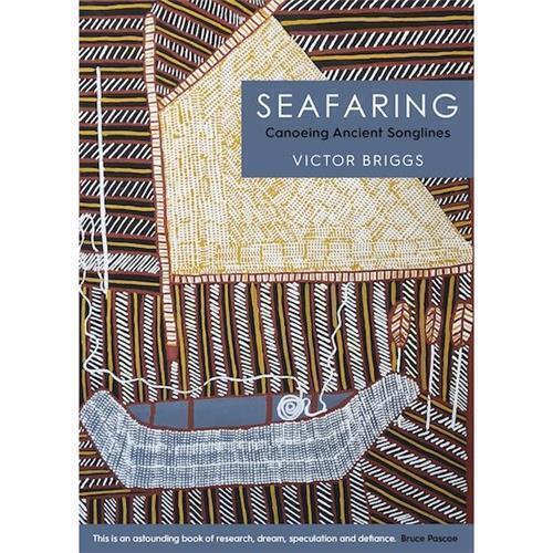 Seafaring: Canoeing Ancient Songlines by Victor Briggs - Red Kangaroo Books