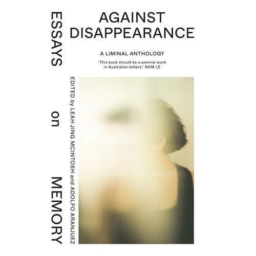Against Disappearance: Essays on Memory