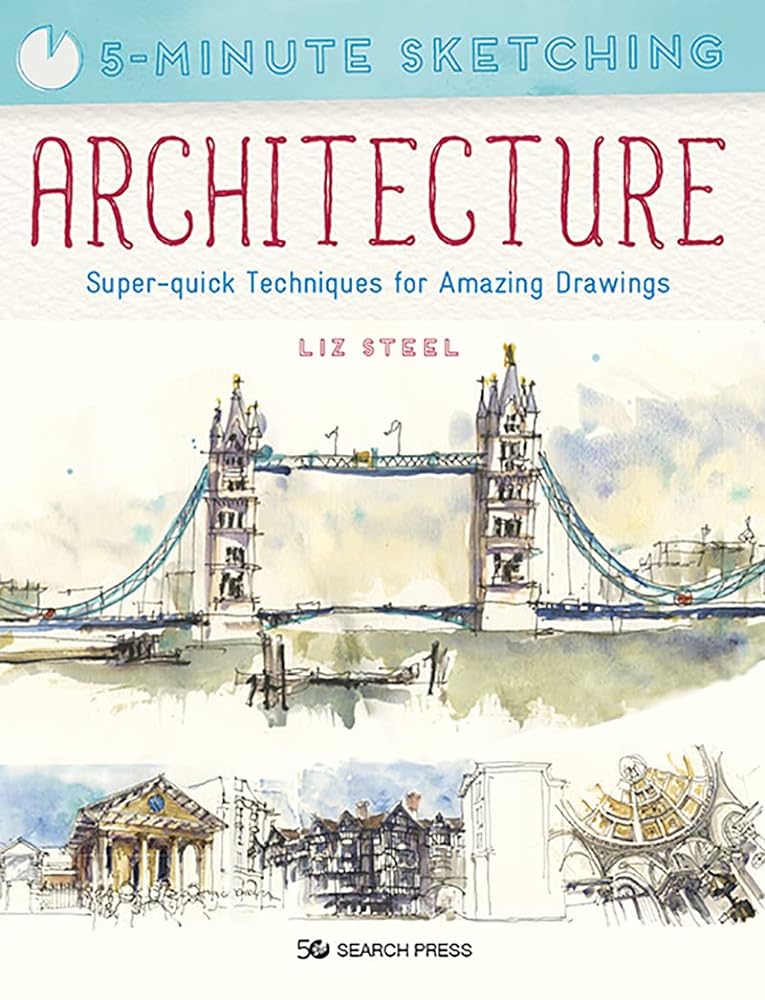 5 - Minute Sketching: Architecture: Super - quick techniques for amazing drawings by Liz Steel - Red Kangaroo Books