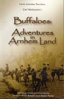 Buffaloes: Adventures in Arnhem Land by Carl Warburton - Red Kangaroo Books