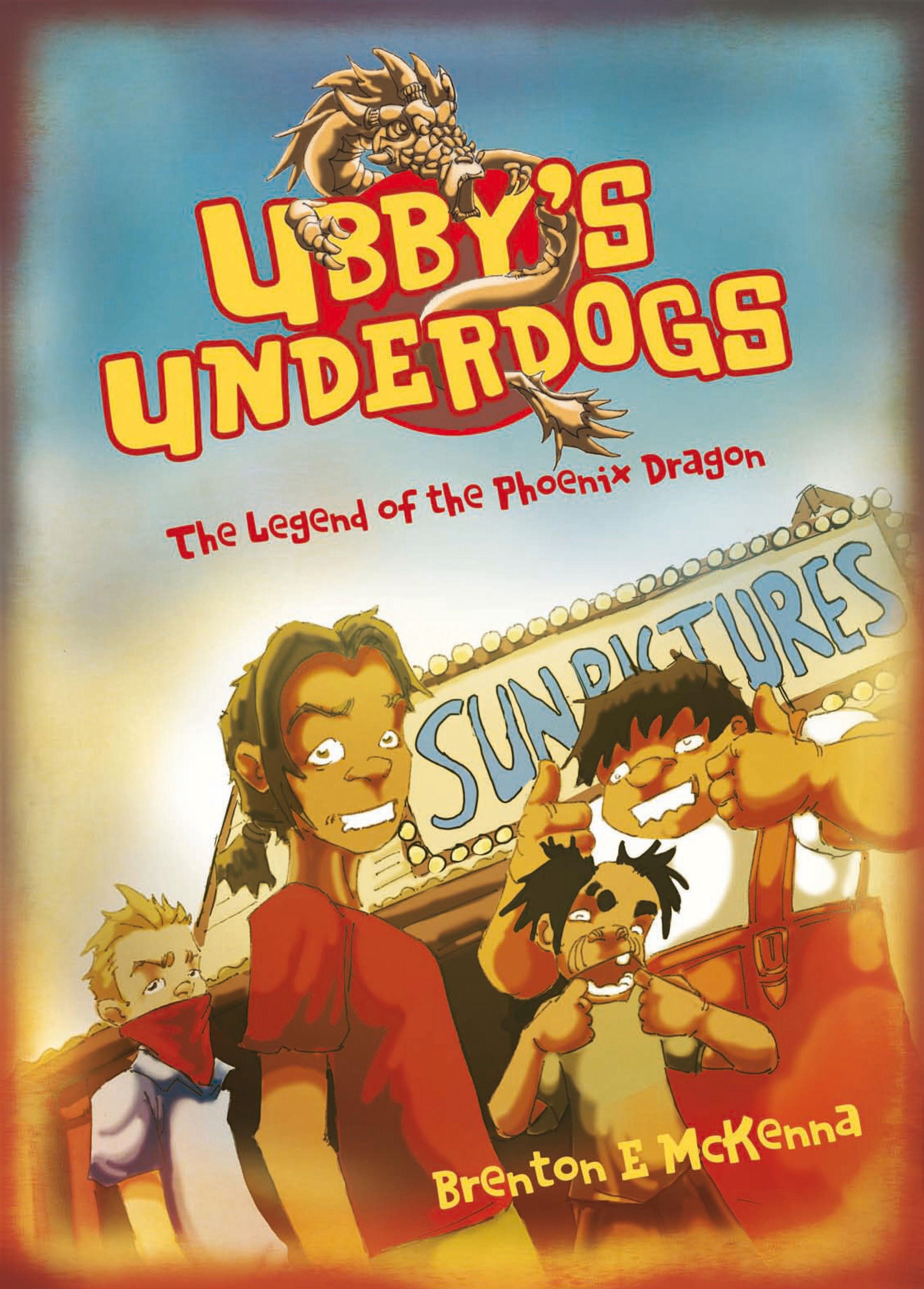 Ubby's Underdogs The Legend of the Phoenix Dragon