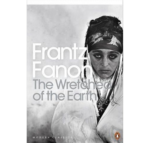 The Wretched of the Earth by Frantz Fanon