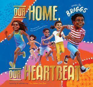 Our Home, Our Heartbeat by Adam BriggsIllustrated Kate Moon and Rachael Sarra
