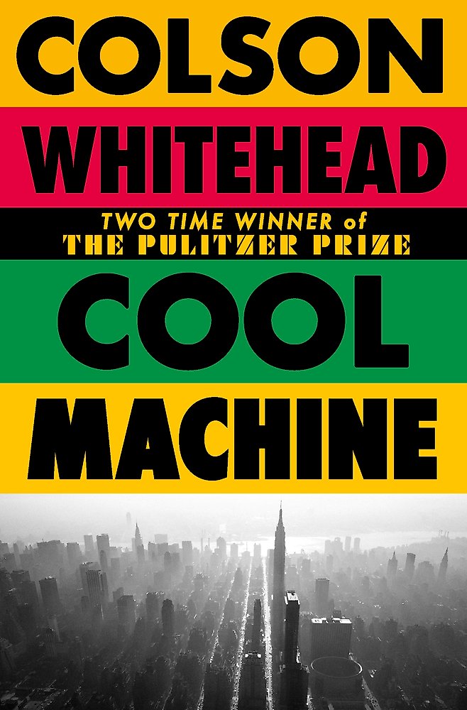 Cool Machine (The Harlem Trilogy Book 3) by Colson Whitehead (out 21 July 2026)
