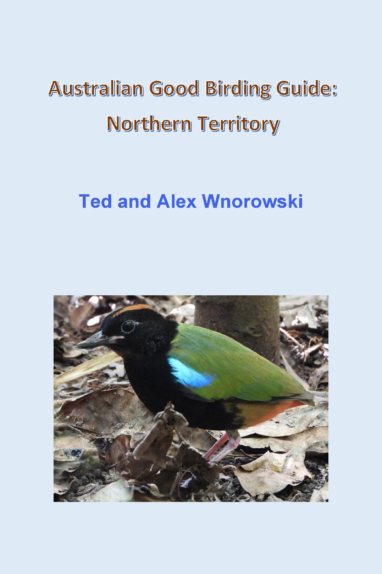 Australian Good Birding Guide: NT Ted and Alex Wnorowski