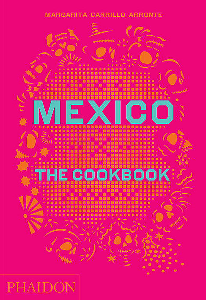 Mexico: The Cookbook by Margarita Carrillo Arronte