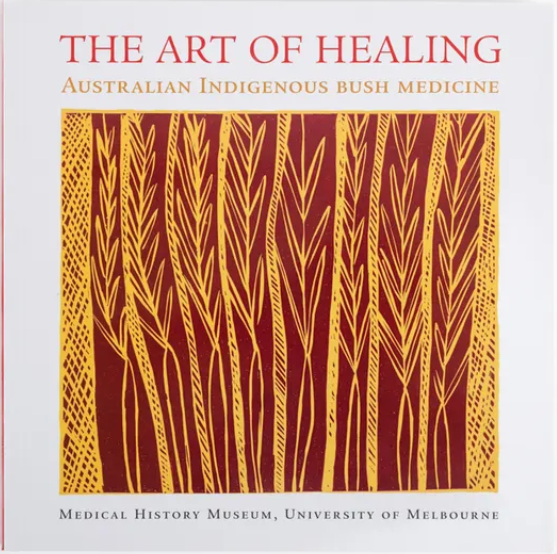 The art of healing: Australian indigenous bush medicine /edited and curated by Jacqueline Healy