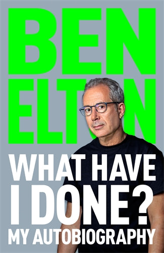 What Have I Done? My Autobiography by Ben Elton (out 14 October 2025)
