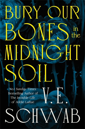 Bury Our Bones in the Midnight Soil V E Schwab