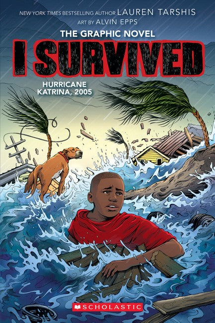 I Survived Hurricane Katrina, 2005 (The Graphic Novel) by Lauren Tarshis, art by Alvin Epps