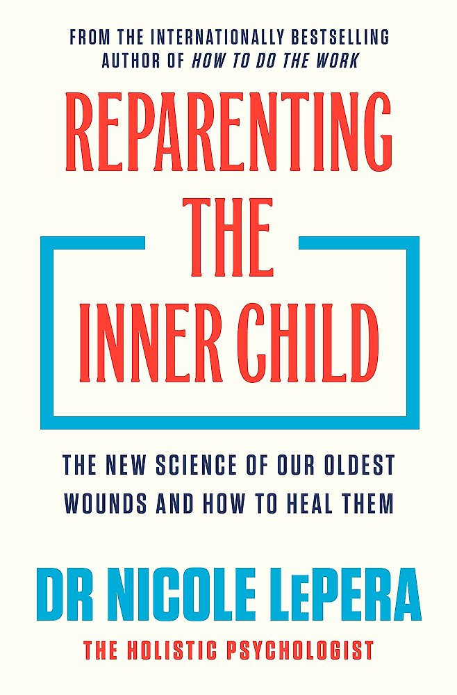 Reparenting the Inner Child by Dr Nicole LePera