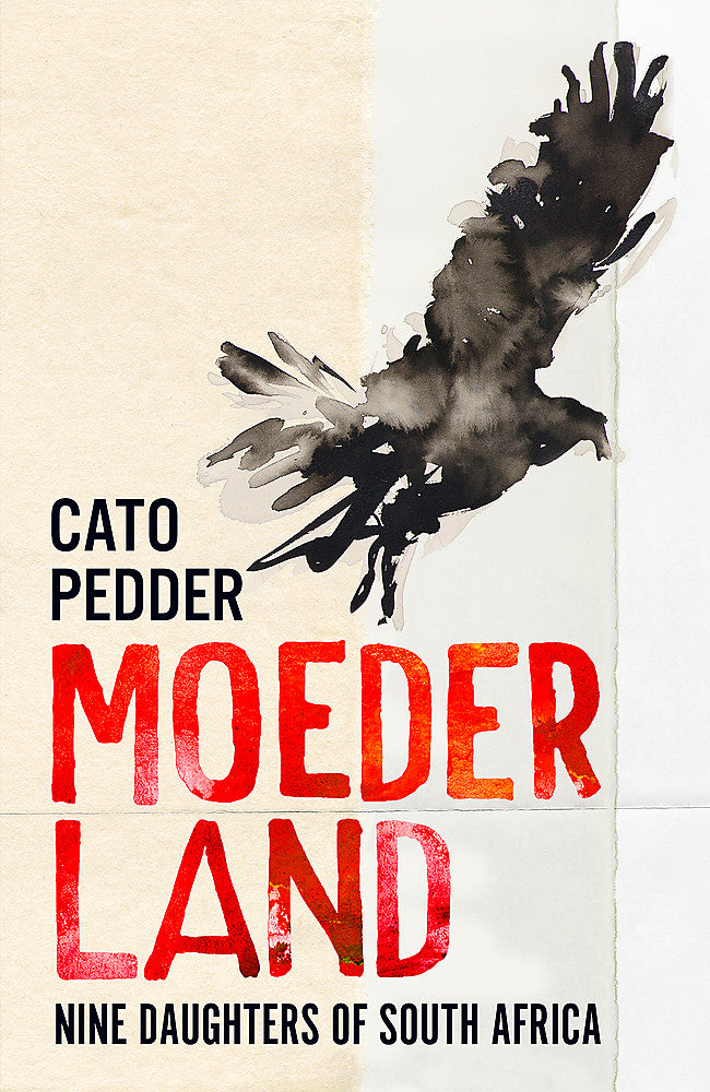 Moederland: Nine Daughters of South Africa by Cato Pedder