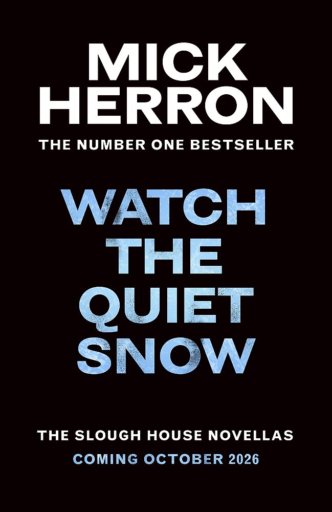 Watch the Quiet Snow: The Slough House Novellas by Mick Herron (out 20 October 2026)