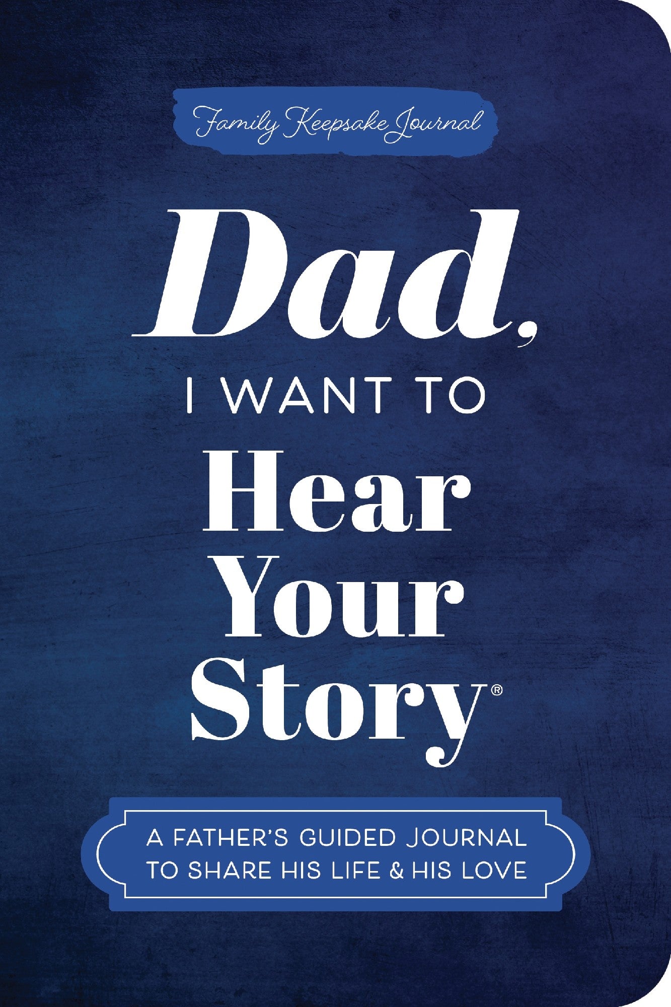 Dad, I Want to Hear Your Story (Expanded Edition) by Jeffrey Mason