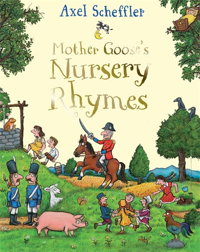 Mother Goose's Nursery Rhymes illustrated by Axel Scheffler