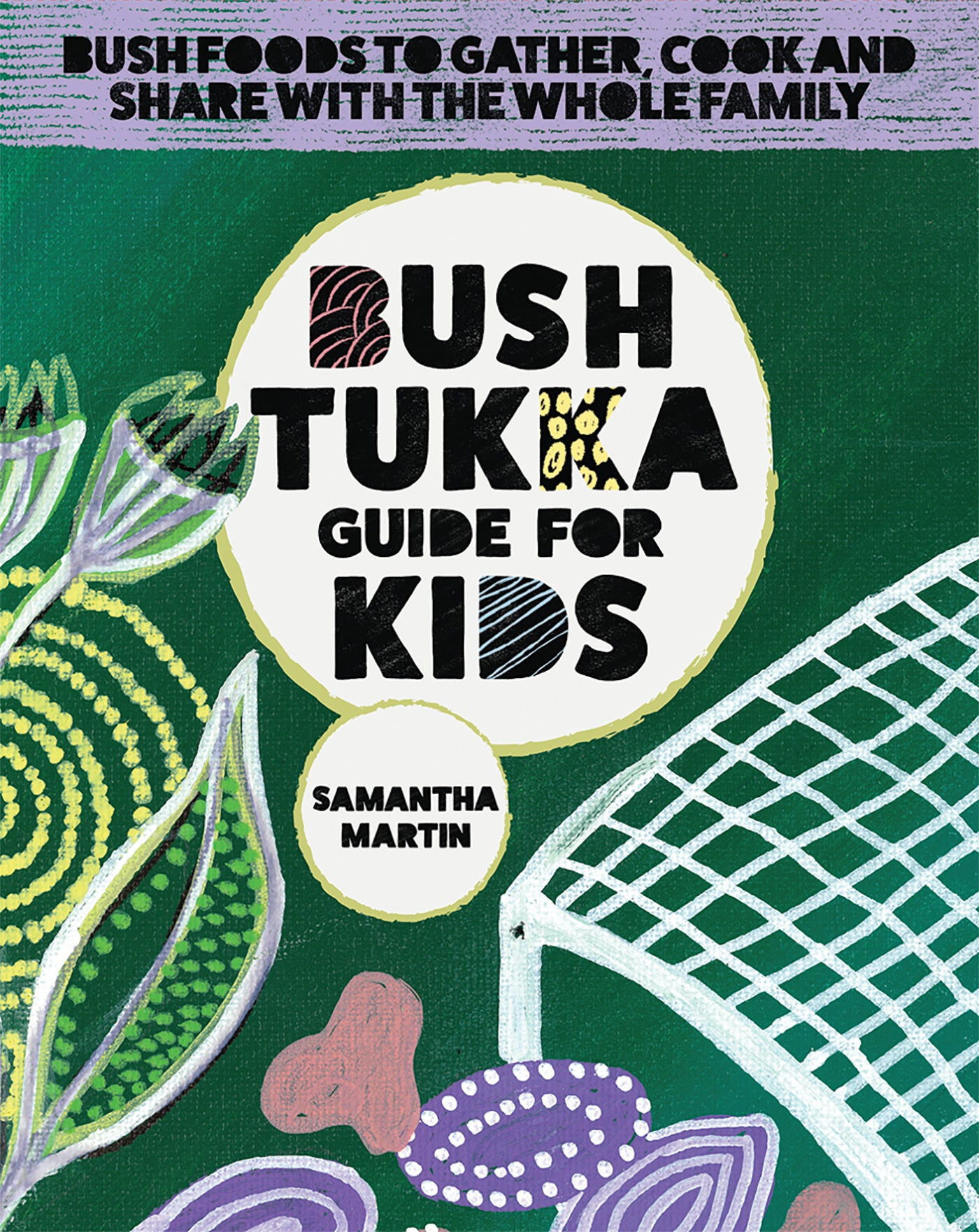 Bush Tukka Guide For Kids by Samantha Martin
