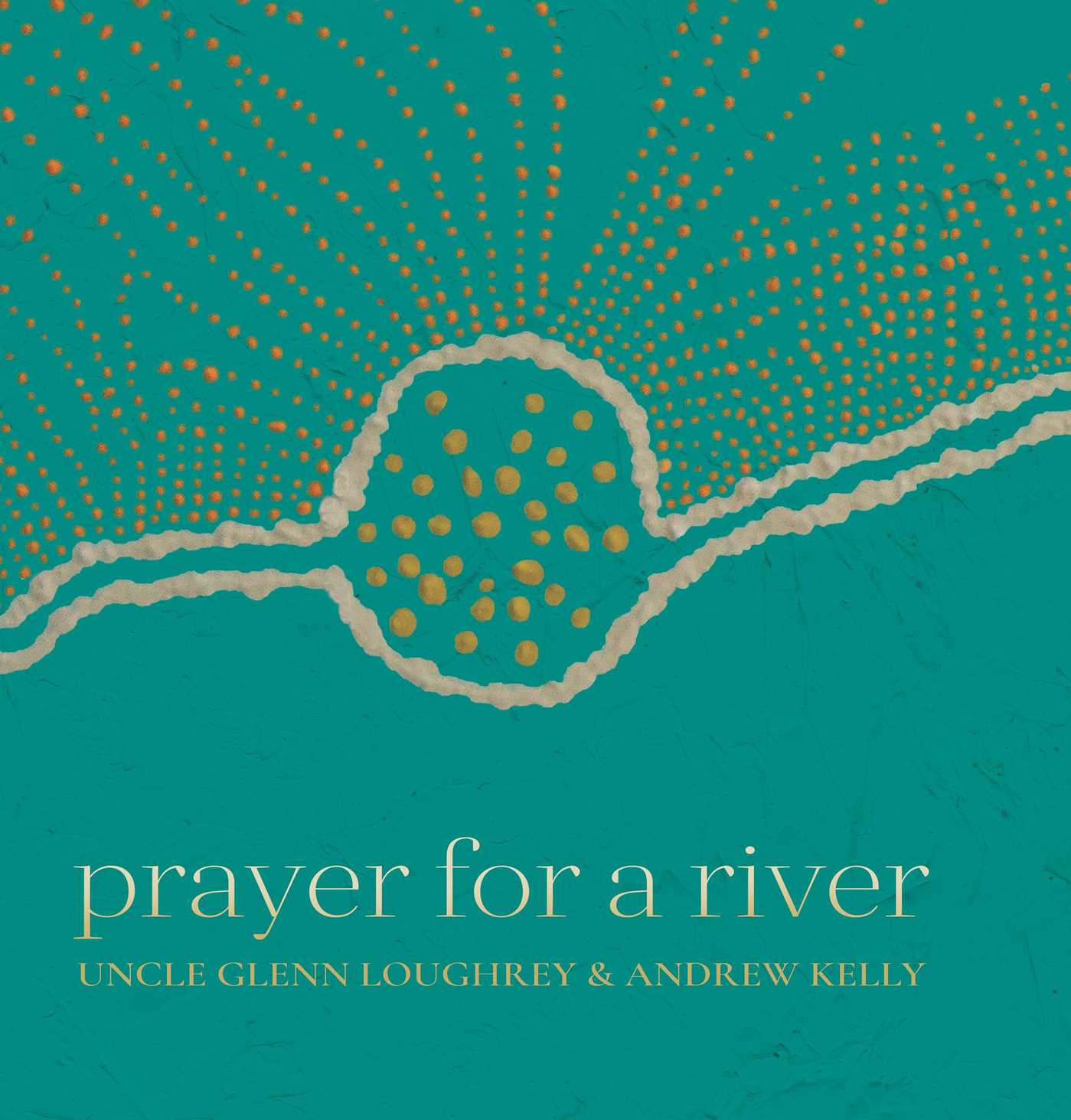 Prayer For A River illustrate by Glen Loughrey and written by Andrew Kelly