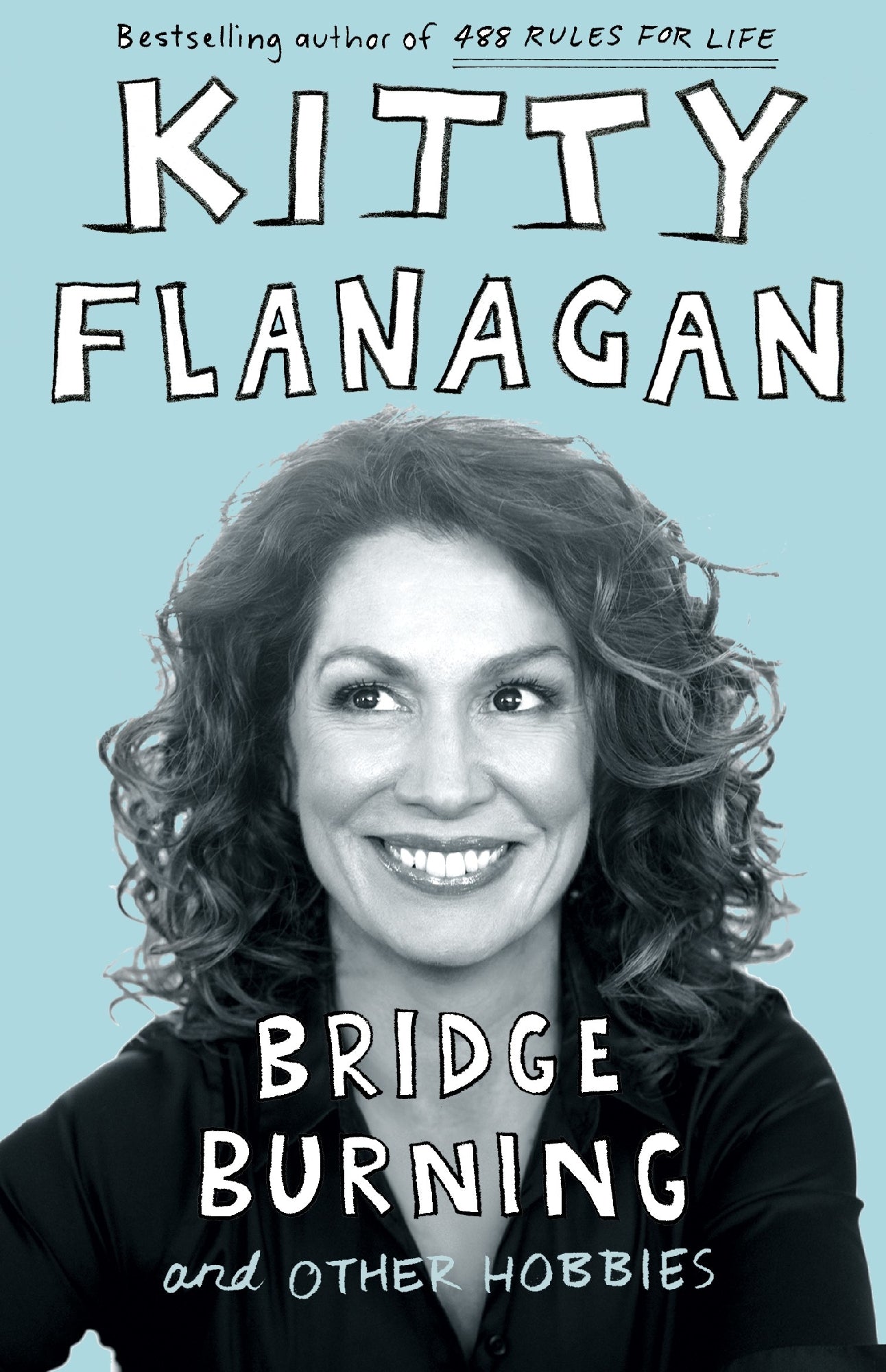 Bridge Burning and Other Hobbies by Kitty Flanagan