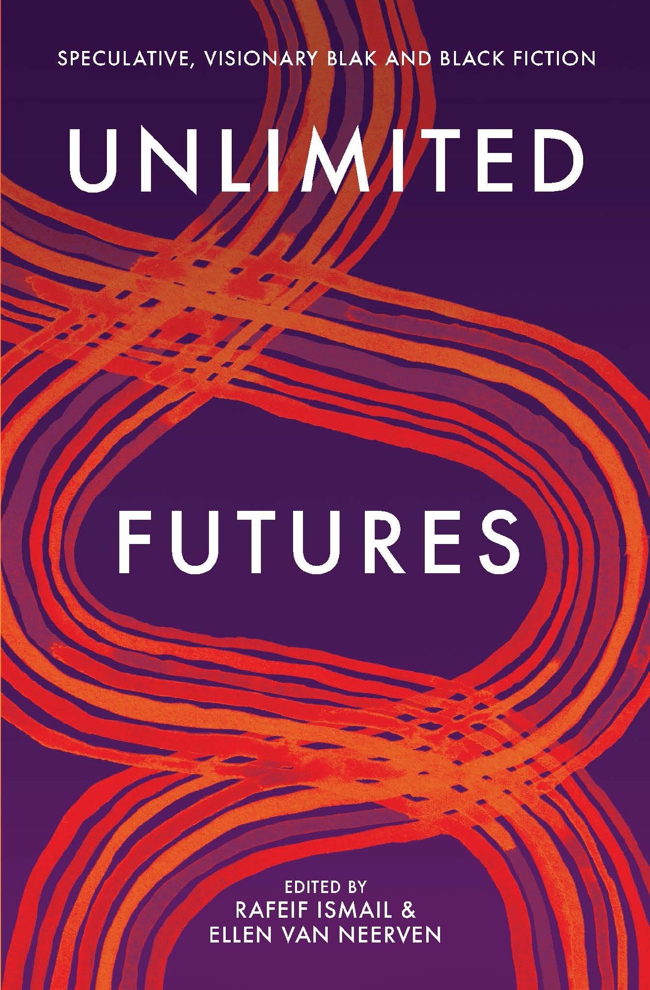 Unlimited Futures Edited by Rafeif Ismail and Van Neerven