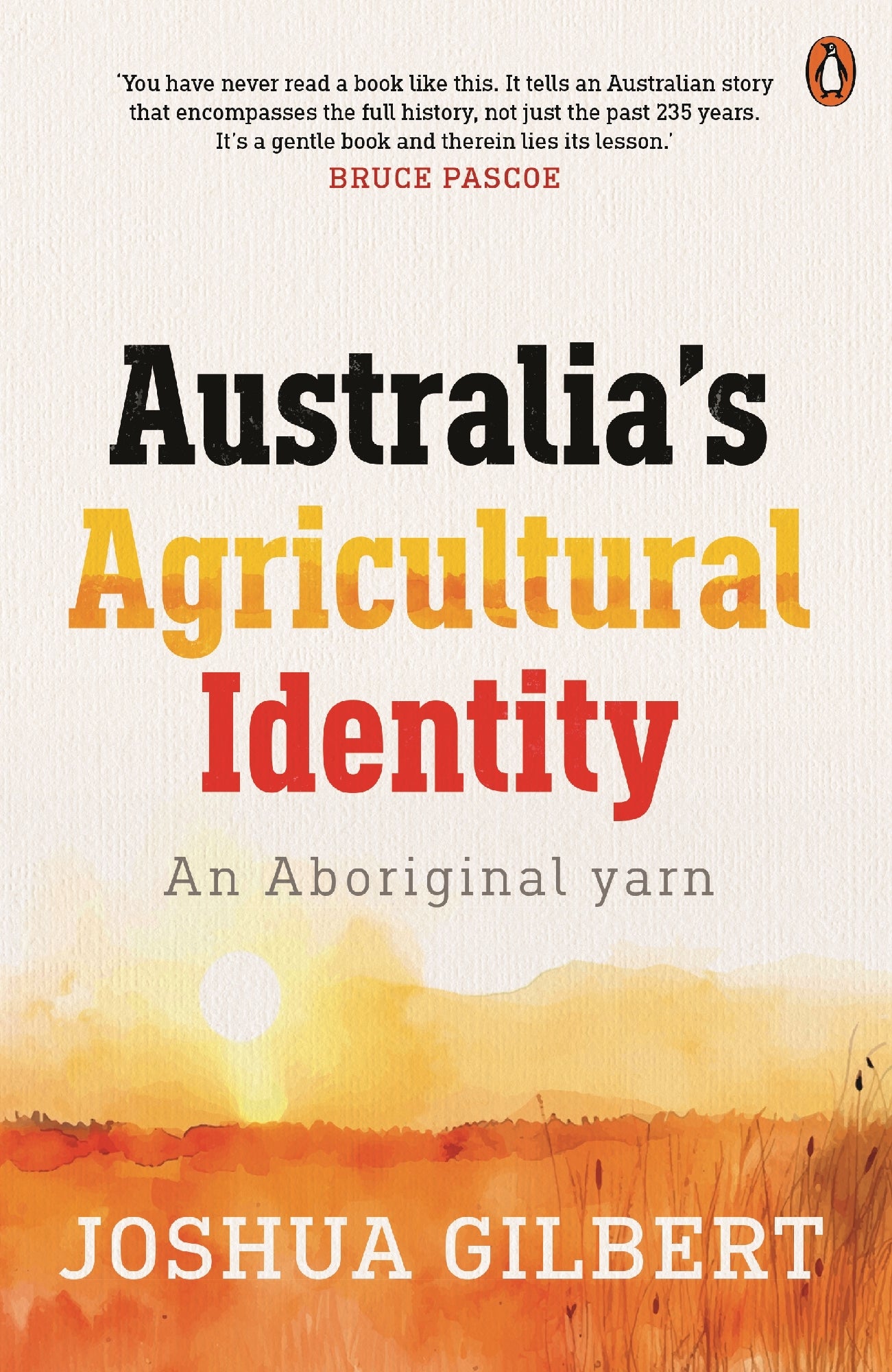 Australia's Agricultural Identity - an Aboriginal yarn by Joshua Gilbert