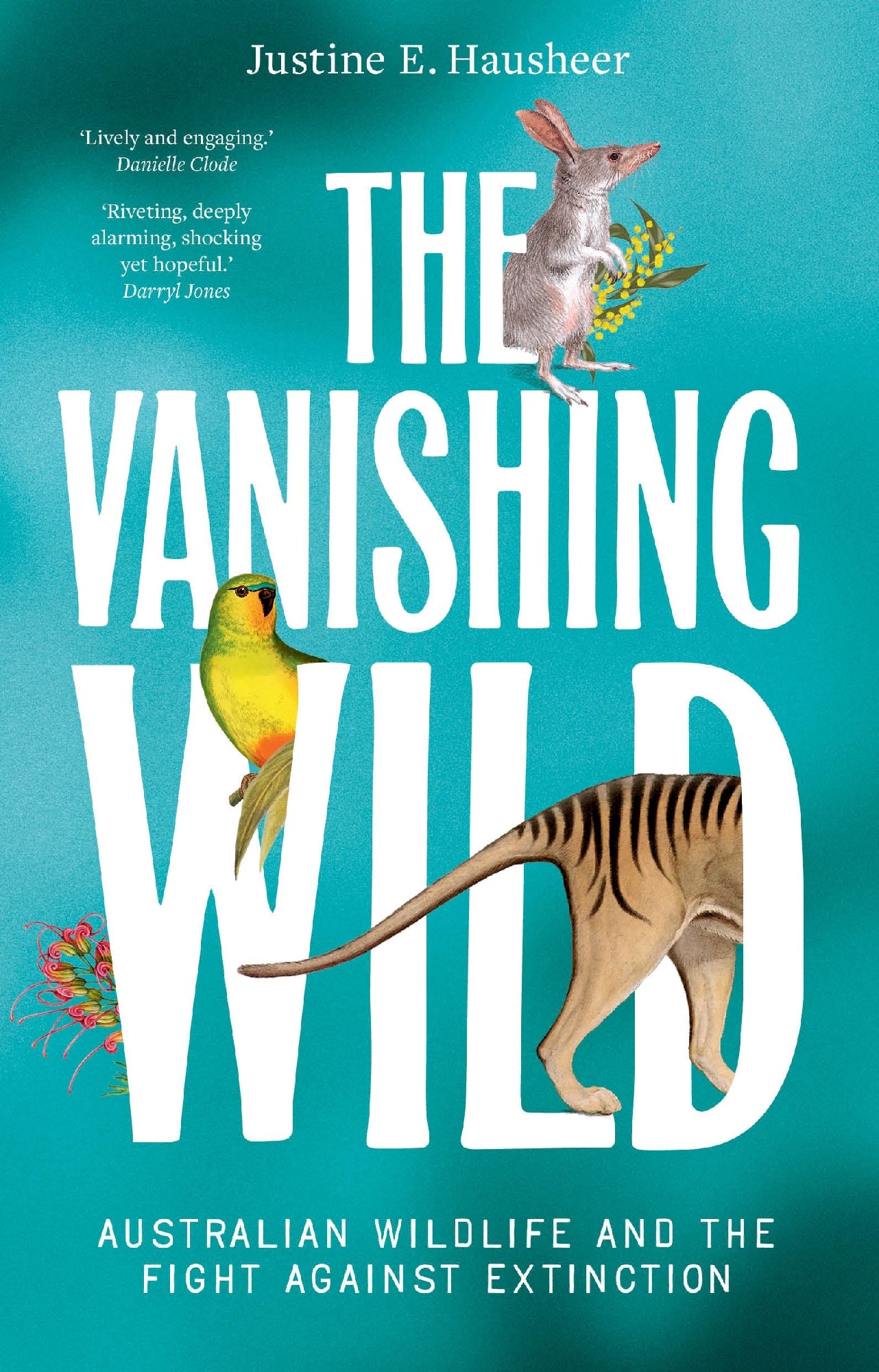 The Vanishing Wild: Australian wildlife and the fight against extinction by Justine E. Hausheer (out 1 May 2026)