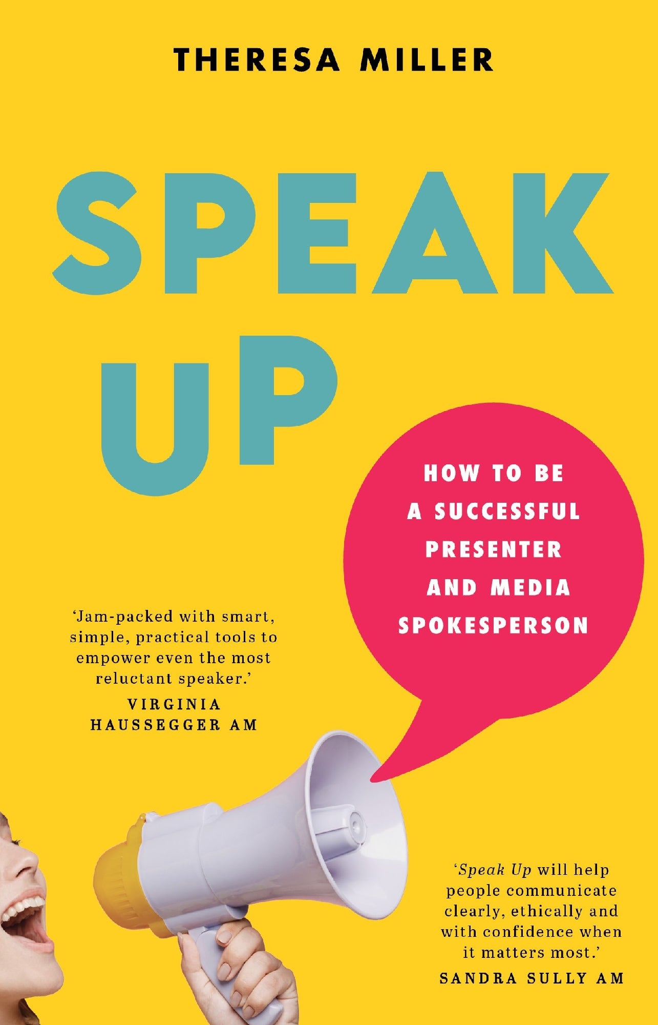 Speak Up: How to be a successful presenter and media spokesperson by Theresa Miller