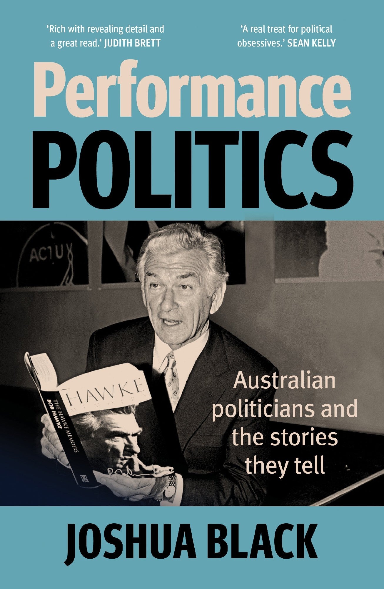 Performance Politics: Australian politicians and the stories they tell by Joshua Black