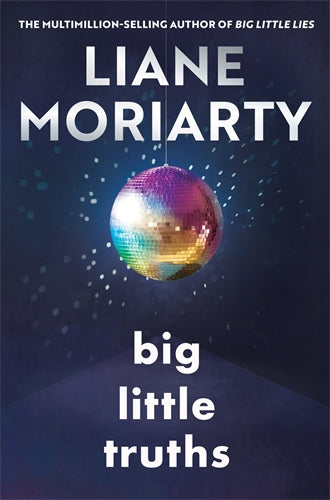 Big Little Truths by Liane Moriarty (Out August 25)