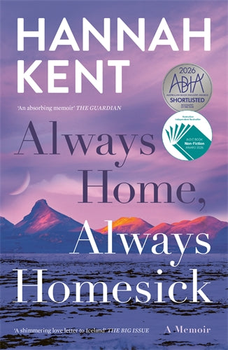 Always Home, Always Homesick by Hannah Kent