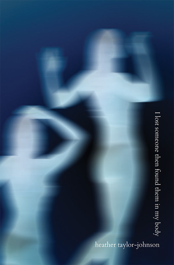I Lost Someone Then Found Them in My Body by Heather Taylor-Johnson