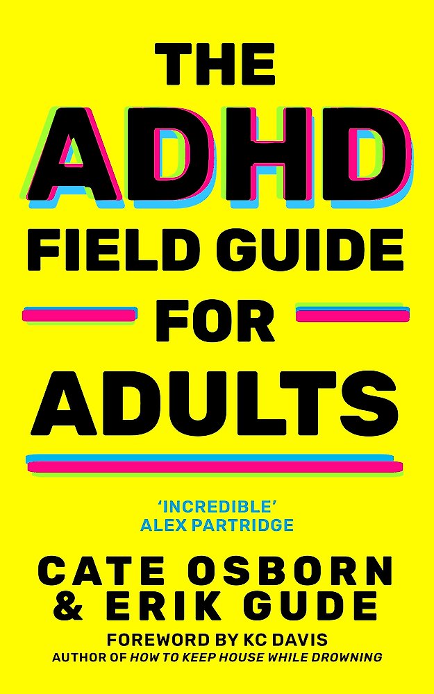 The ADHD Field Guide for Adults by Cate Osborn