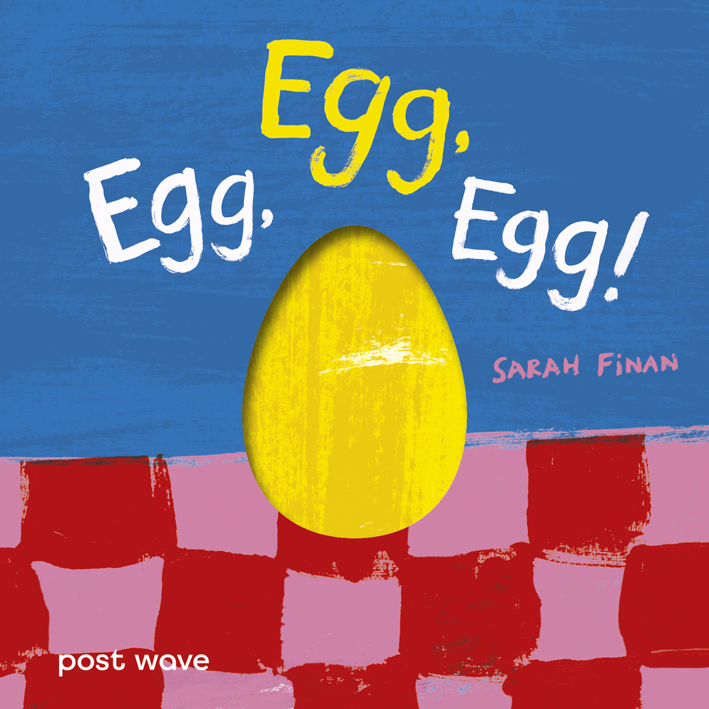 Egg, Egg, Egg by Sarah Finan