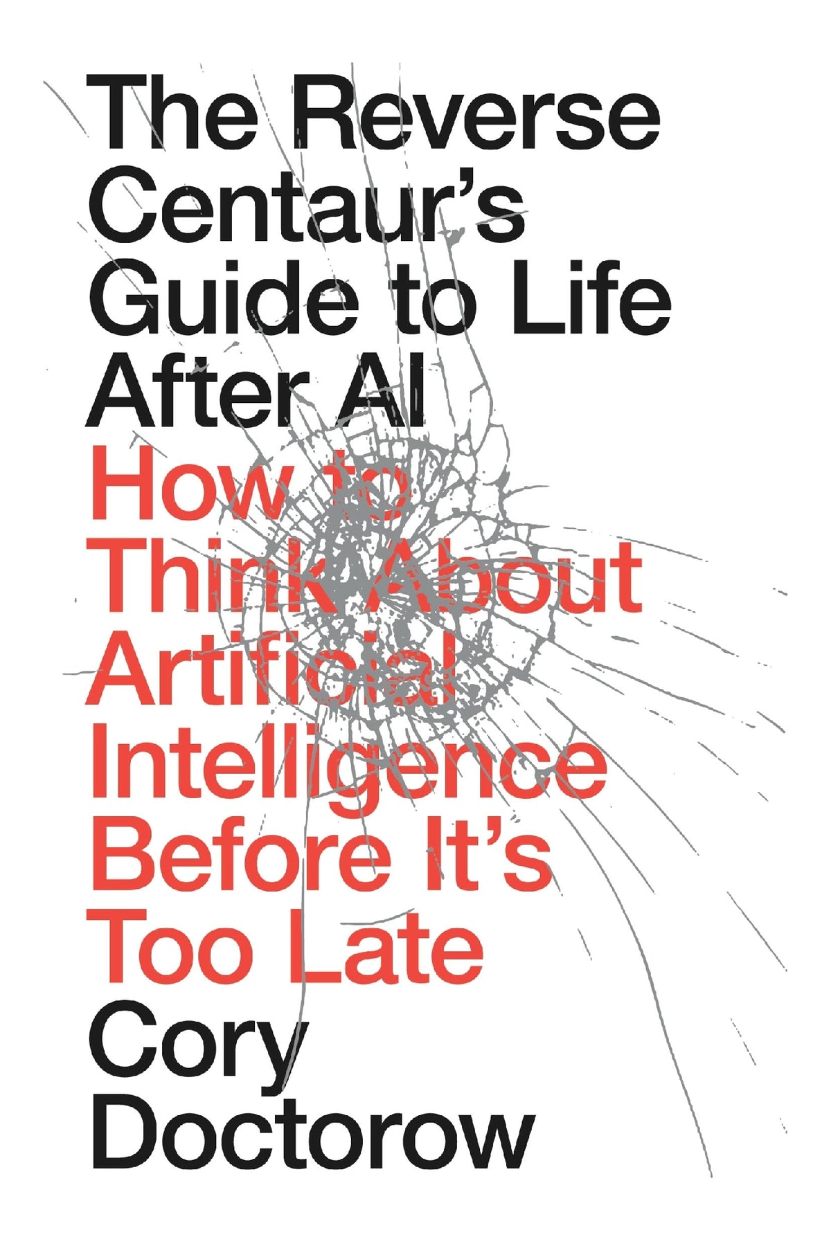 The Reverse Centaur's Guide to Life After AI by Cory Doctorow