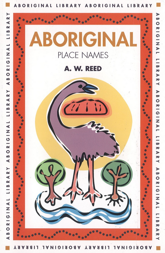 Aboriginal place names by A W Reed