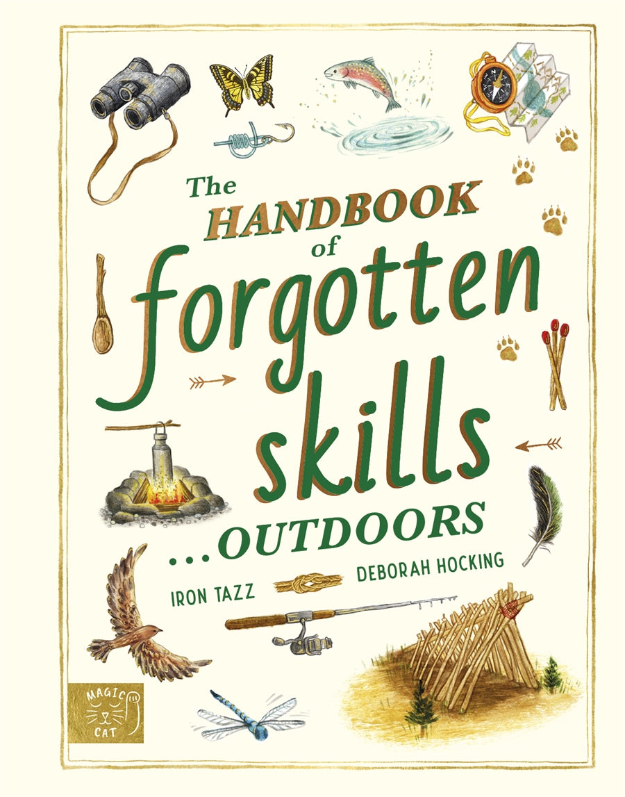 The Handbook of Forgotten Skills Outdoors by Iron Tazz and Deborah Hocking