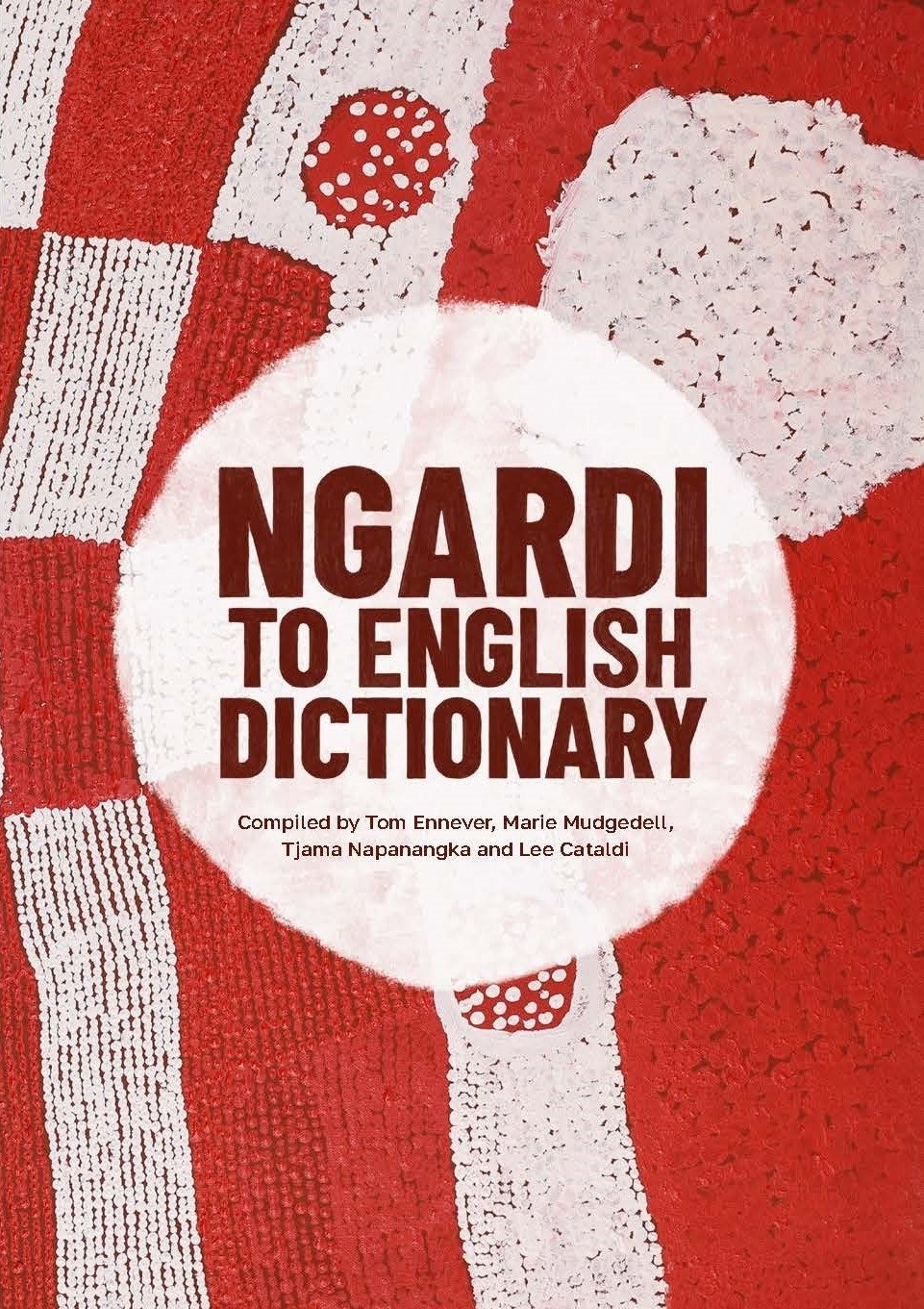 Ngardi to English Dictionary edited by Tom Ennever