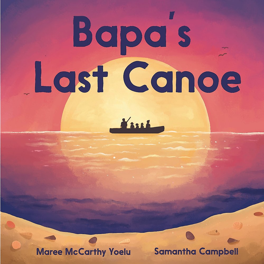 Papa's Last Canoe by Maree McCarthy Yoelu Illustrated by Samantha Campbell (out 14 October 2025)
