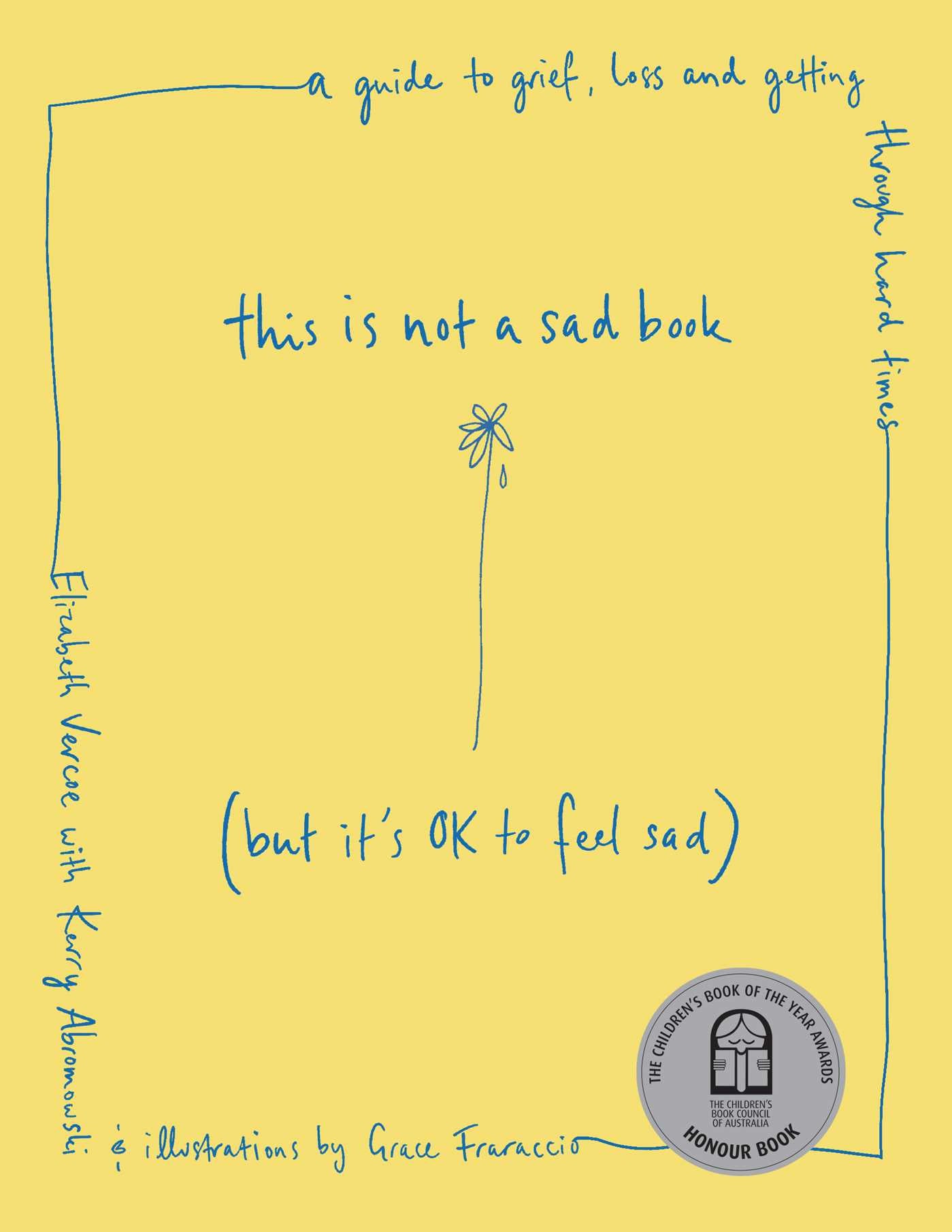This Is Not a Sad Book (But It's OK to Feel Sad) by Elizabeth Vercoe and illustrated by Grace Fraraccio