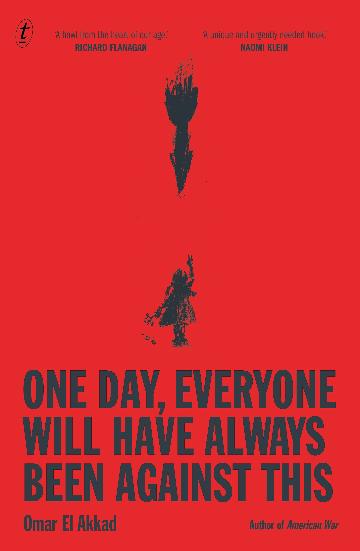 One Day, Everyone Will Have Always Been Against This by Omar El Akkad