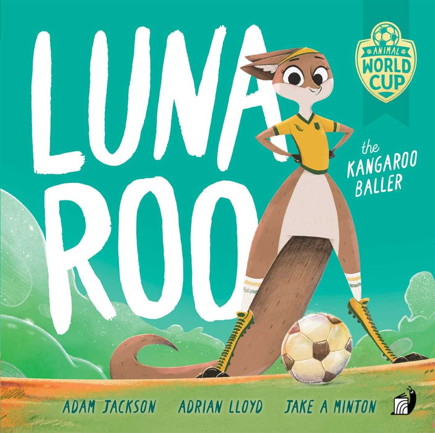 Luna Roo the Kangaroo Baller by Adrian Lloyd and Adam Jackson, Illustrated by Jake A Minton