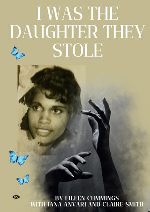 I am the Daughter they Stole by Eileen Cummings, Jana Anvari and Claire Smith (out in September)