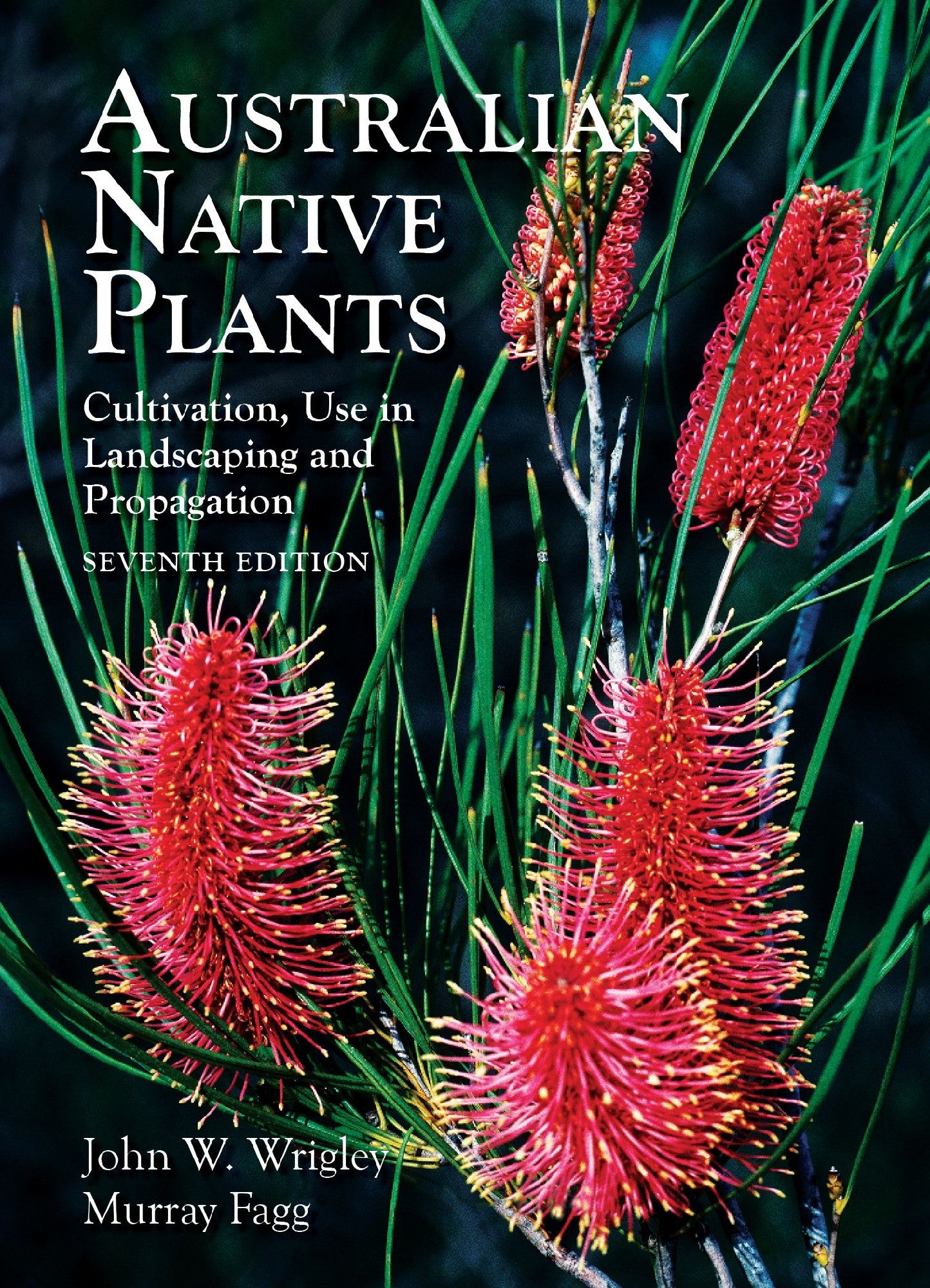 Australian Native Plants - 7th editionby John Wrigley and Murray Fagg