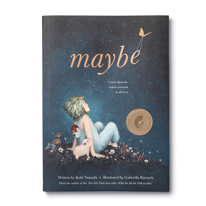 Maybe: A Story about the Endless Potential in All of Us by Kobi Yamada / Illustrated by Gabriella Barouch