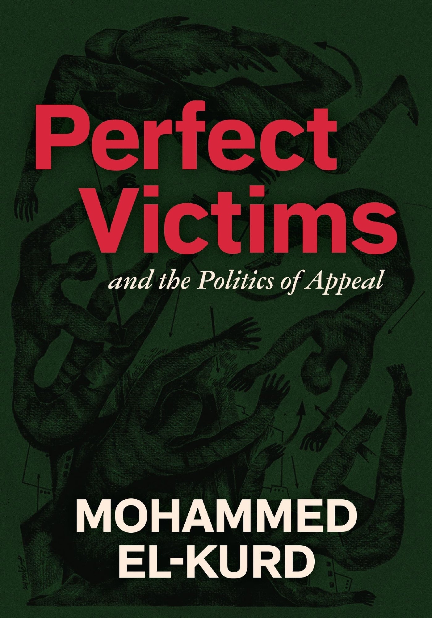 Perfect Victims And The Politics of Appeal by Mohammed El Kurd