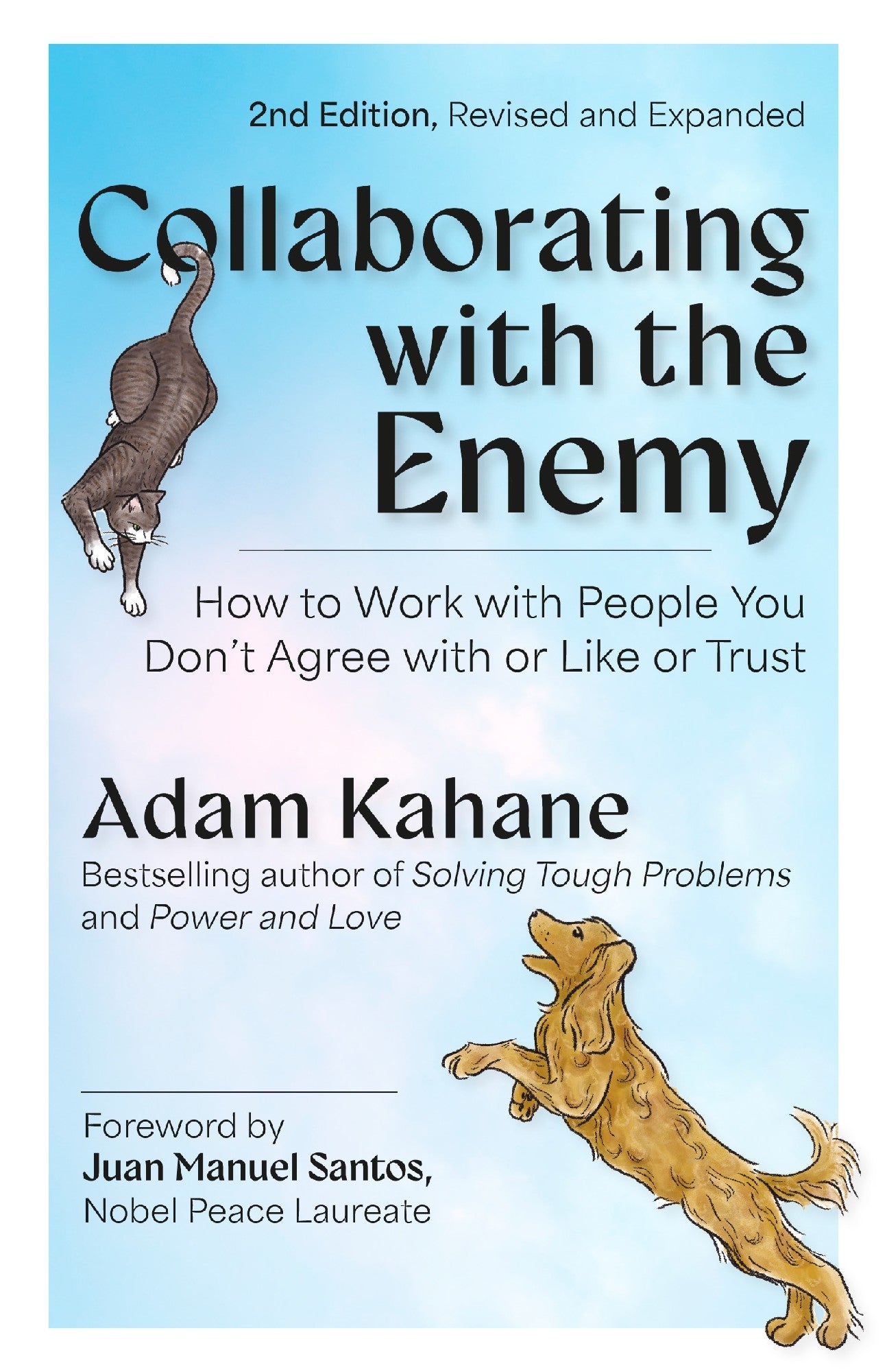 Collaborating with the Enemy (Second Edition Paperback): How to Work with People You Don't Agree with or Like or Trust by Adam Kahane