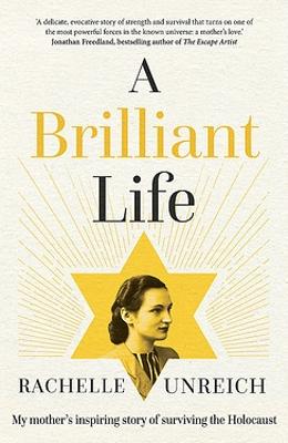 A Brilliant Life: My Mother's Inspiring Story of Surviving the Holocaust by Rachelle Unreich - Red Kangaroo Books