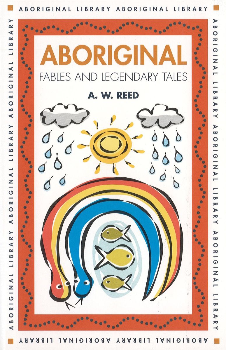 Aboriginal Fables and Legendary Tales A W Reed - Red Kangaroo Books