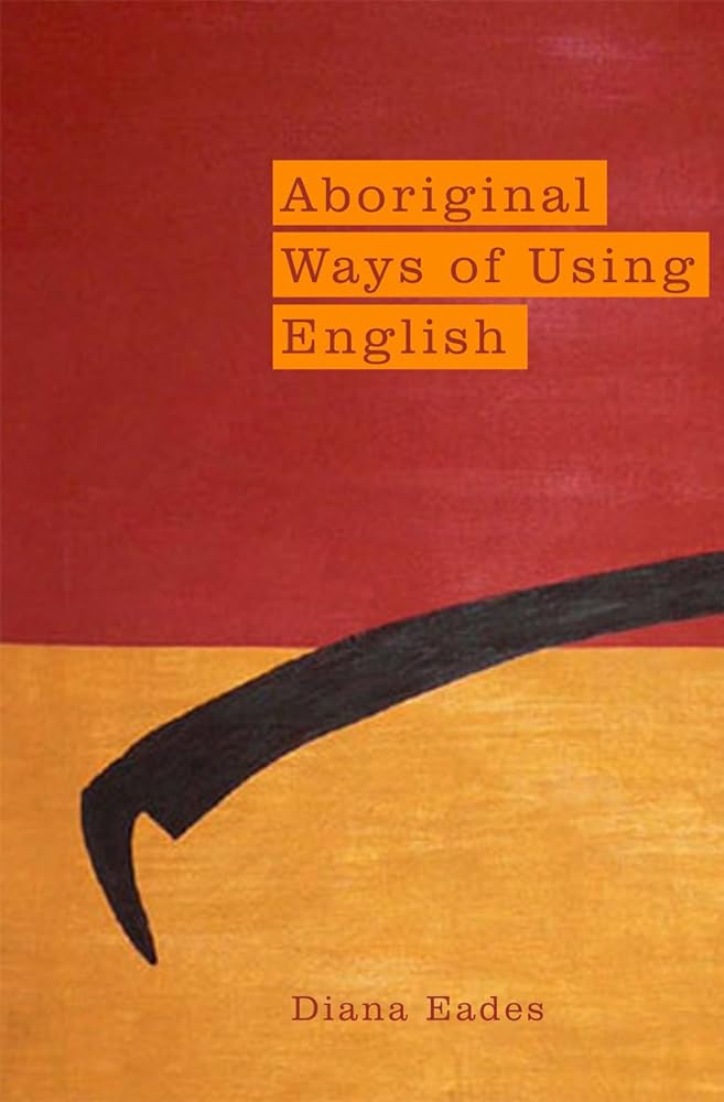 Aboriginal Ways of Using English by Diana Eades - Red Kangaroo Books