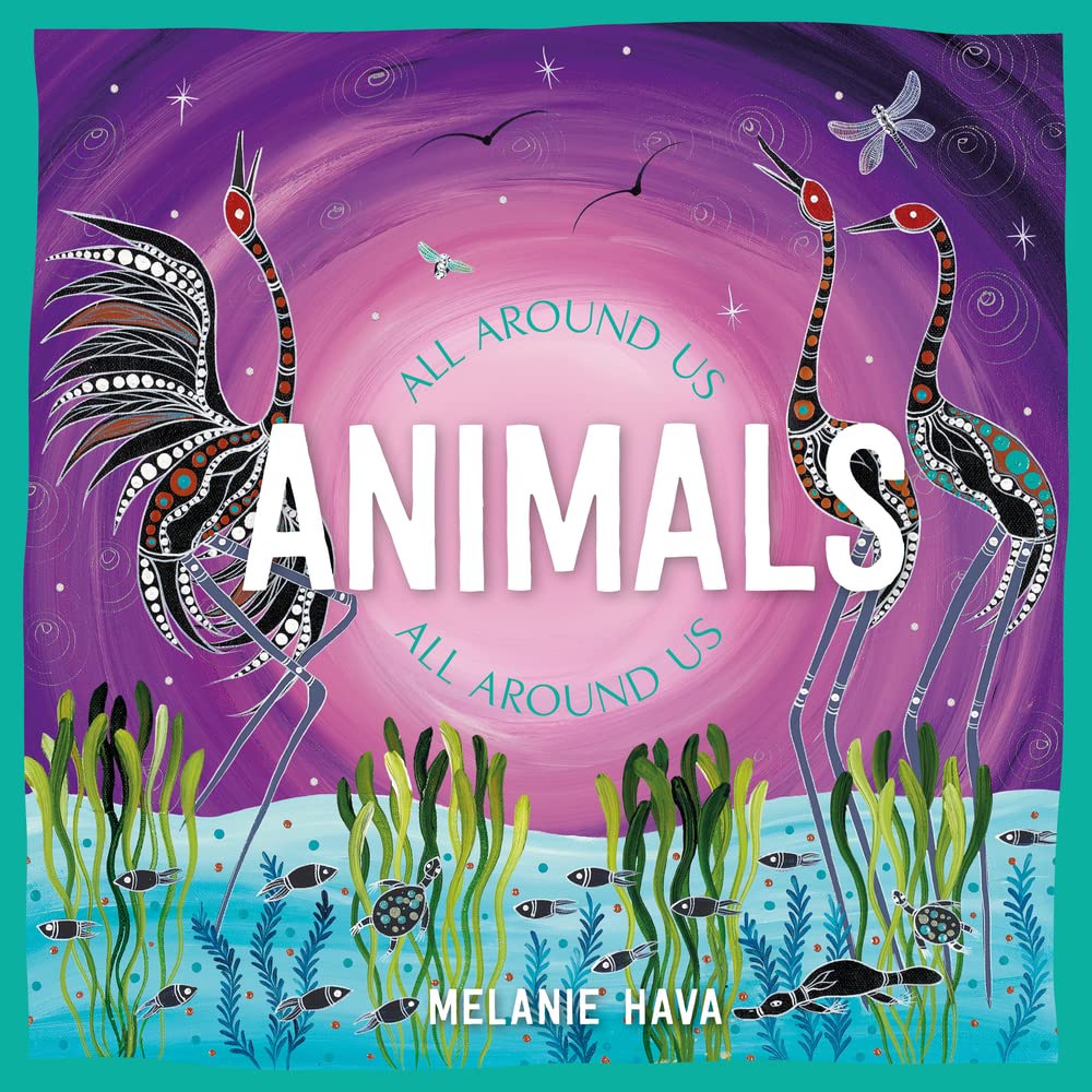 Animals All Around Us by Melanie Hava - Red Kangaroo Books