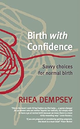 Birth with Confidence: Savvy choices for normal birth by Rhea Dempsey - Red Kangaroo Books